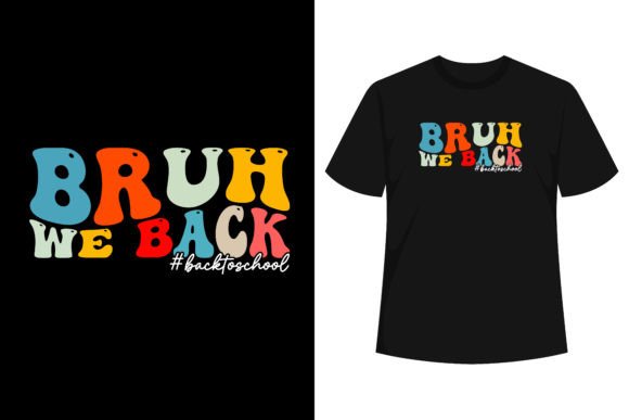 Bruh We Back Back to School Groovy Back T-Shirt: A Trendy Print for Every Fashionista